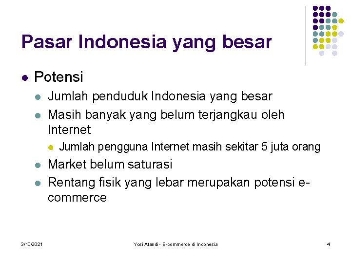 Pasar Indonesia yang besar l Potensi l l Jumlah penduduk Indonesia yang besar Masih