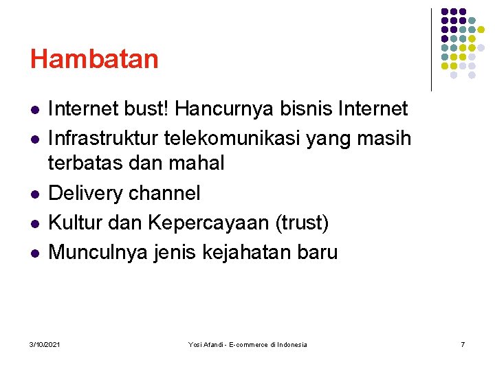 Hambatan l l l Internet bust! Hancurnya bisnis Internet Infrastruktur telekomunikasi yang masih terbatas