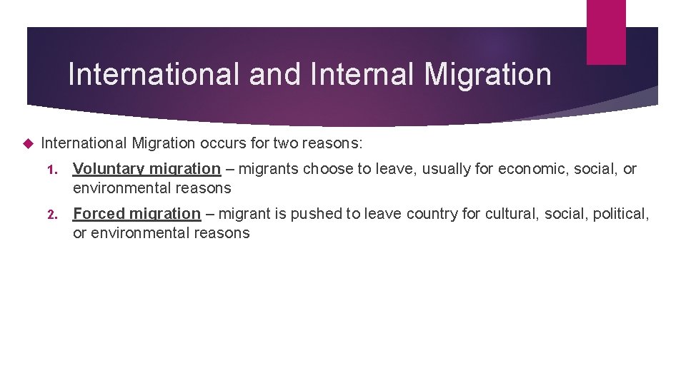 International and Internal Migration International Migration occurs for two reasons: 1. Voluntary migration – International and Internal Migration International Migration occurs for two reasons: 1. Voluntary migration –