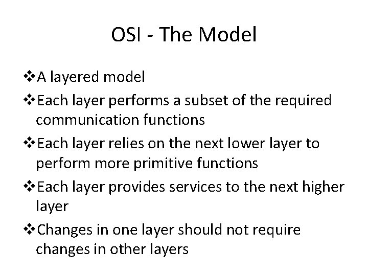 OSI - The Model v. A layered model v. Each layer performs a subset OSI - The Model v. A layered model v. Each layer performs a subset