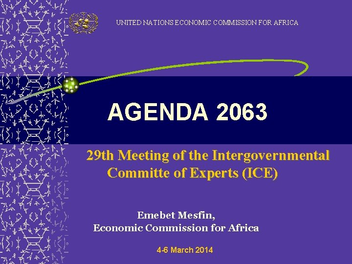 UNITED NATIONS ECONOMIC COMMISSION FOR AFRICA AGENDA 2063 29 th Meeting of the Intergovernmental