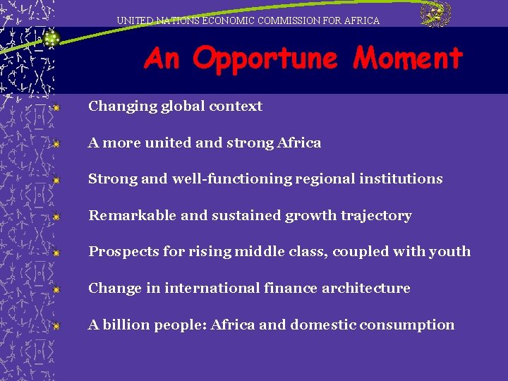UNITED NATIONS ECONOMIC COMMISSION FOR AFRICA An Opportune Moment Changing global context A more