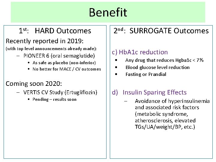 Benefit 1 st: HARD Outcomes 2 nd: SURROGATE Outcomes Recently reported in 2019: (with