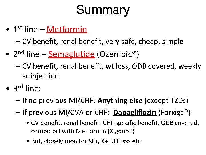 Summary • 1 st line – Metformin – CV benefit, renal benefit, very safe,