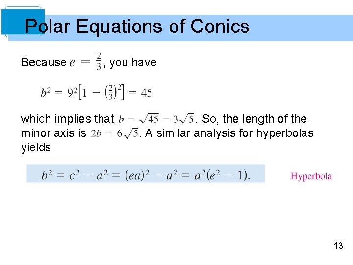 Polar Equations of Conics Because , you have which implies that minor axis is