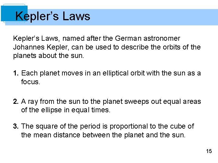 Kepler’s Laws, named after the German astronomer Johannes Kepler, can be used to describe