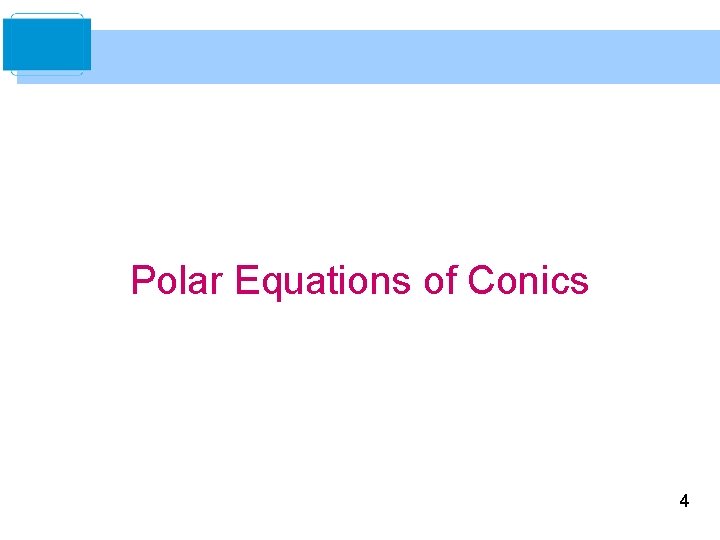 Polar Equations of Conics 4 