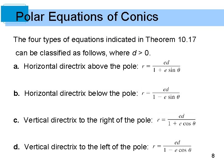 Polar Equations of Conics The four types of equations indicated in Theorem 10. 17