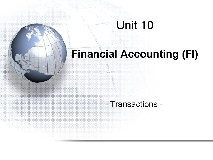 Unit 10 Financial Accounting (FI) - Transactions - 
