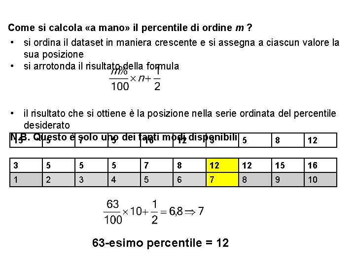 Come si calcola «a mano» il percentile di ordine m ? • si ordina