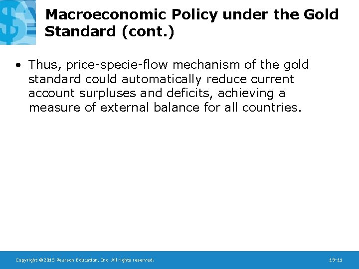 Macroeconomic Policy under the Gold Standard (cont. ) • Thus, price-specie-flow mechanism of the