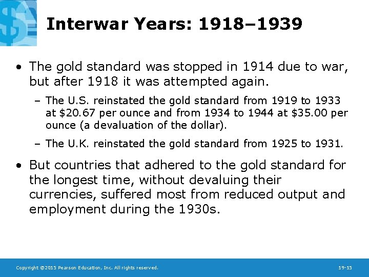 Interwar Years: 1918– 1939 • The gold standard was stopped in 1914 due to