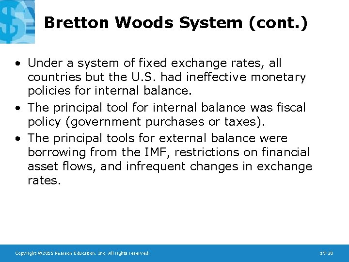 Bretton Woods System (cont. ) • Under a system of fixed exchange rates, all