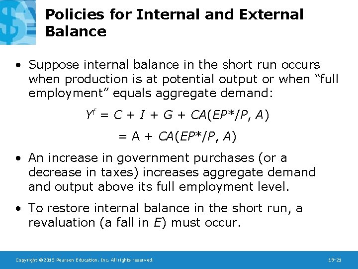 Policies for Internal and External Balance • Suppose internal balance in the short run