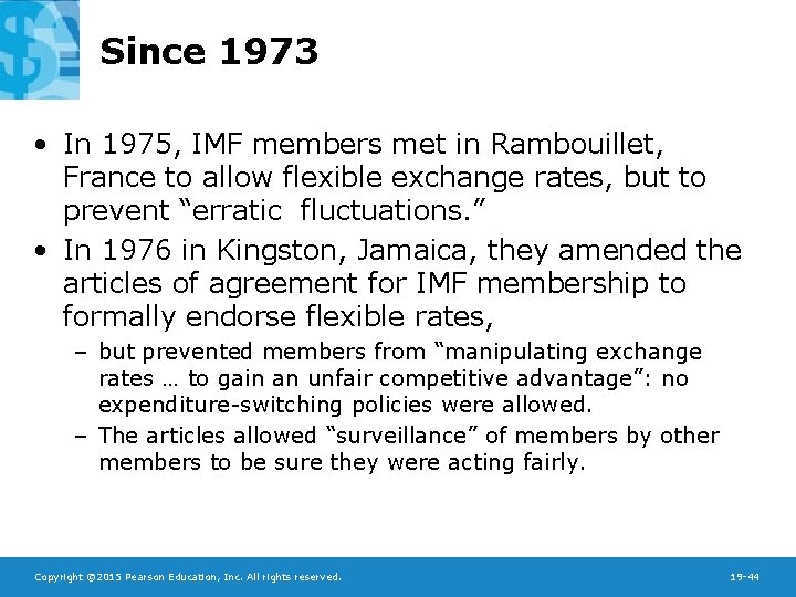 Since 1973 • In 1975, IMF members met in Rambouillet, France to allow flexible