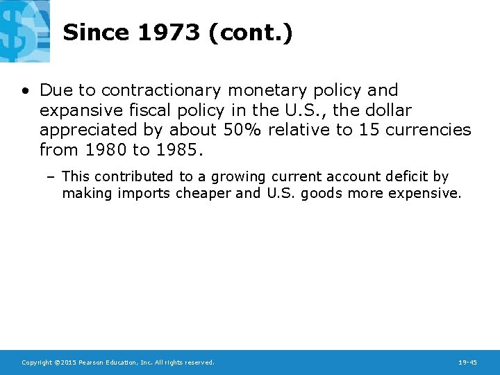 Since 1973 (cont. ) • Due to contractionary monetary policy and expansive fiscal policy