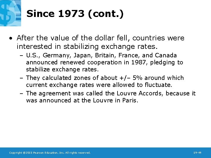 Since 1973 (cont. ) • After the value of the dollar fell, countries were