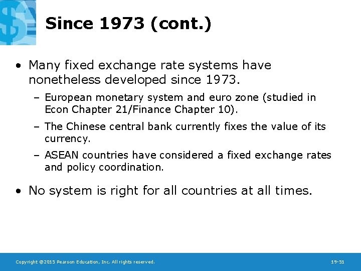 Since 1973 (cont. ) • Many fixed exchange rate systems have nonetheless developed since