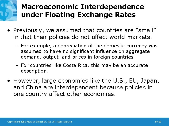 Macroeconomic Interdependence under Floating Exchange Rates • Previously, we assumed that countries are “small”