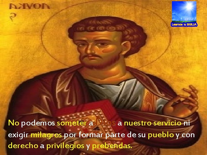 No podemos someter a Dios a nuestro servicio ni exigir milagros por formar parte