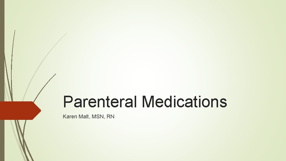 Parenteral Medications Karen Malt, MSN, RN 