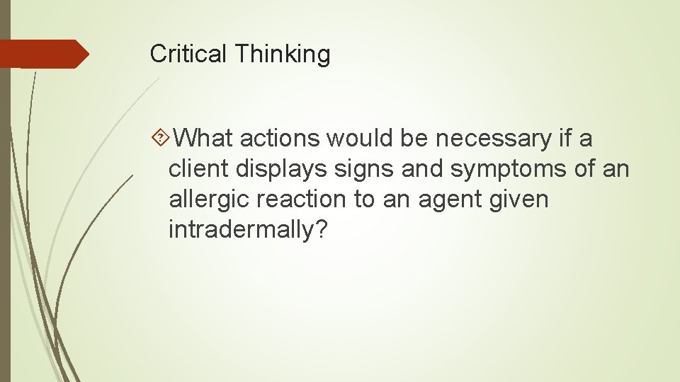 Critical Thinking What actions would be necessary if a client displays signs and symptoms