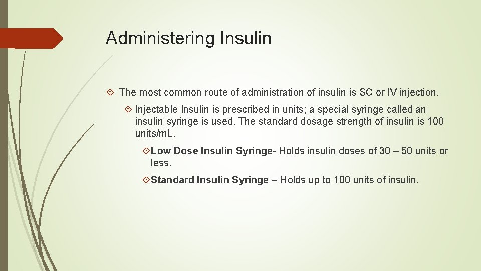 Administering Insulin The most common route of administration of insulin is SC or IV