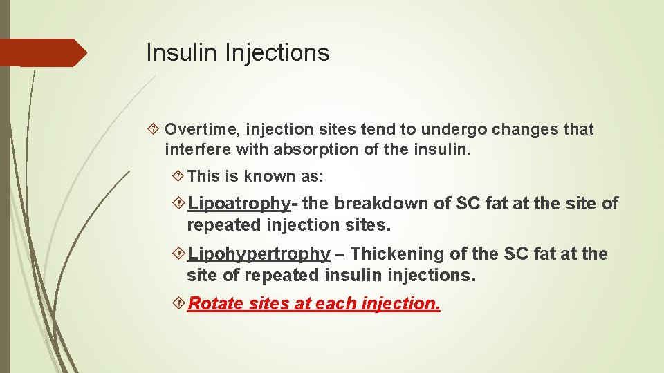 Insulin Injections Overtime, injection sites tend to undergo changes that interfere with absorption of