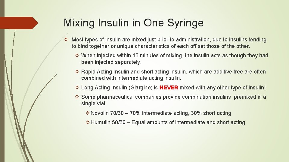 Mixing Insulin in One Syringe Most types of insulin are mixed just prior to