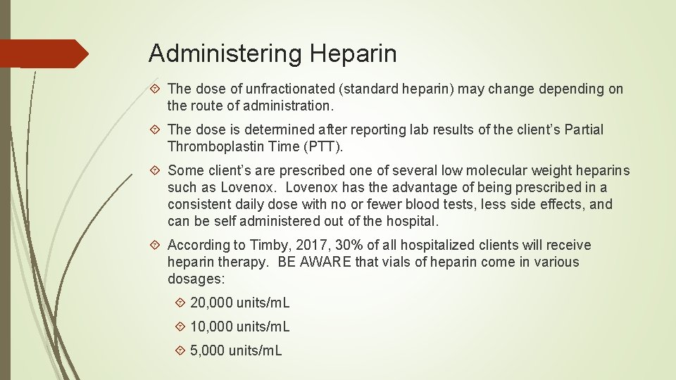 Administering Heparin The dose of unfractionated (standard heparin) may change depending on the route