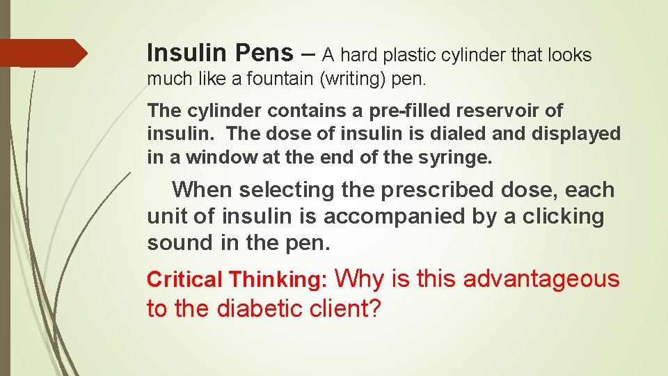 Insulin Pens – A hard plastic cylinder that looks much like a fountain (writing)