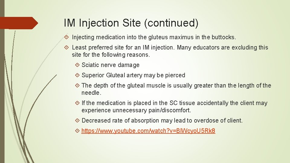 IM Injection Site (continued) Injecting medication into the gluteus maximus in the buttocks. Least