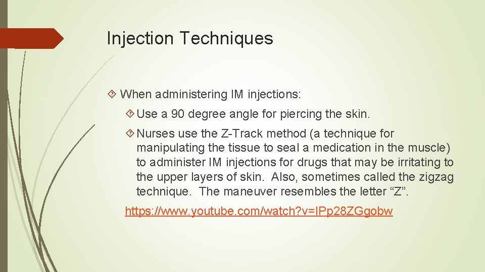 Injection Techniques When administering IM injections: Use a 90 degree angle for piercing the