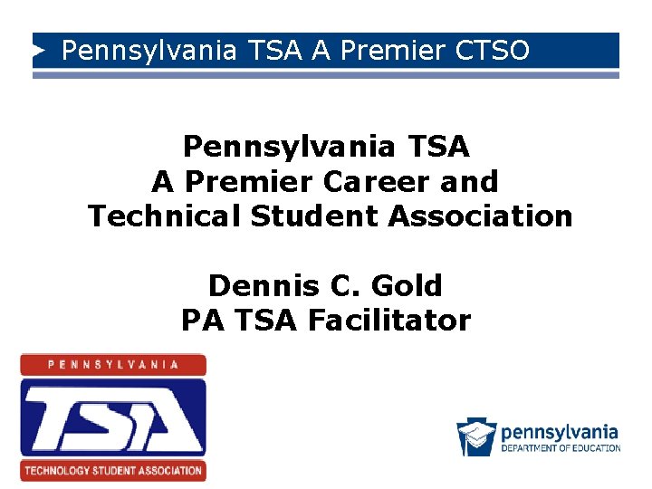 Pennsylvania TSA A Premier CTSO Pennsylvania TSA A Premier Career and Technical Student Association