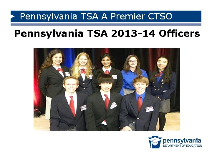 Pennsylvania TSA A Premier CTSO Pennsylvania TSA 2013 -14 Officers 