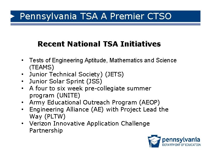 Pennsylvania TSA A Premier CTSO Recent National TSA Initiatives • Tests of Engineering Aptitude,