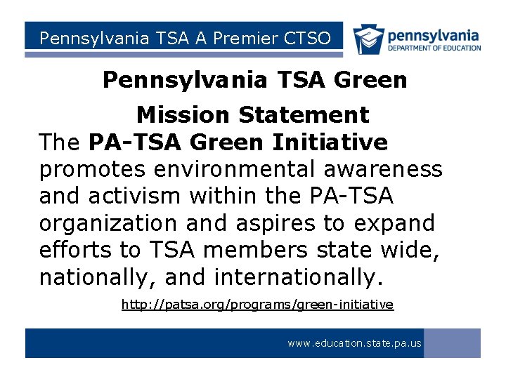 Pennsylvania TSA A Premier CTSO Pennsylvania TSA Green Mission Statement The PA-TSA Green Initiative