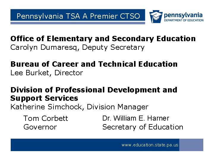 Pennsylvania TSA A Premier CTSO Office of Elementary and Secondary Education Carolyn Dumaresq, Deputy