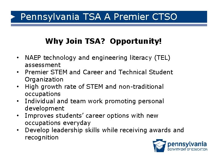 Pennsylvania TSA A Premier CTSO Why Join TSA? Opportunity! • NAEP technology and engineering