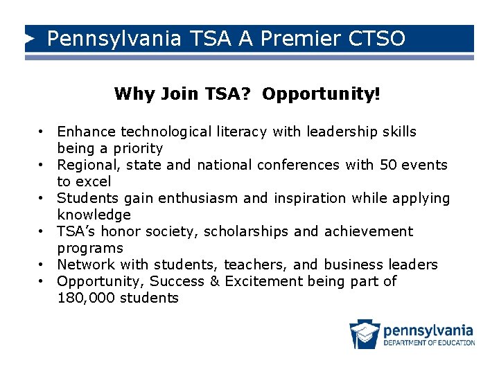 Pennsylvania TSA A Premier CTSO Why Join TSA? Opportunity! • Enhance technological literacy with