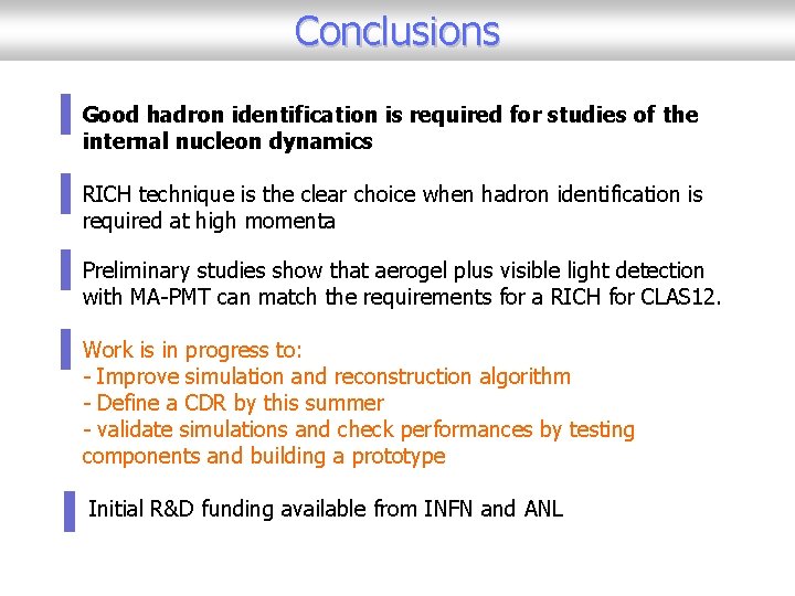 Conclusions Good hadron identification is required for studies of the internal nucleon dynamics RICH