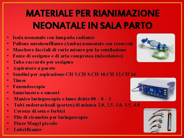 MATERIALE PER RIANIMAZIONE NEONATALE IN SALA PARTO • • • • Isola neonatale con