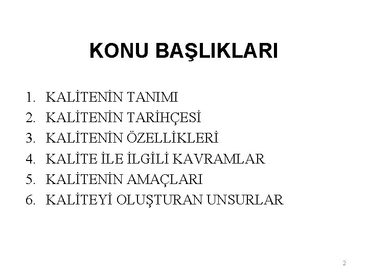 KONU BAŞLIKLARI 1. 2. 3. 4. 5. 6. KALİTENİN TANIMI KALİTENİN TARİHÇESİ KALİTENİN ÖZELLİKLERİ