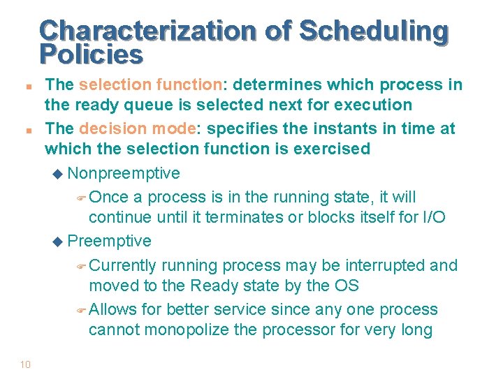 Characterization of Scheduling Policies n n 10 The selection function: determines which process in