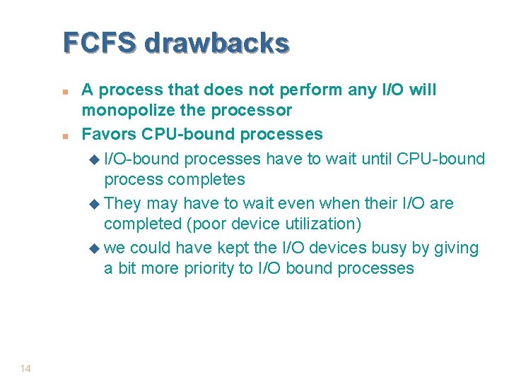 FCFS drawbacks n n 14 A process that does not perform any I/O will