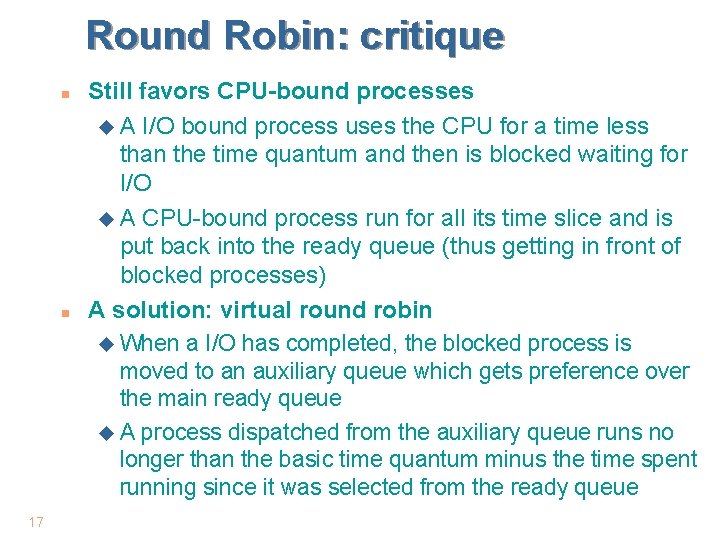 Round Robin: critique n n 17 Still favors CPU-bound processes u A I/O bound