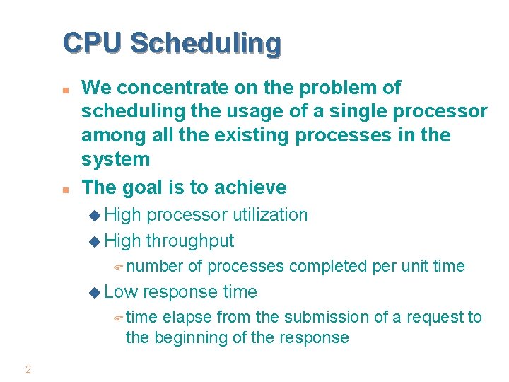 CPU Scheduling n n We concentrate on the problem of scheduling the usage of