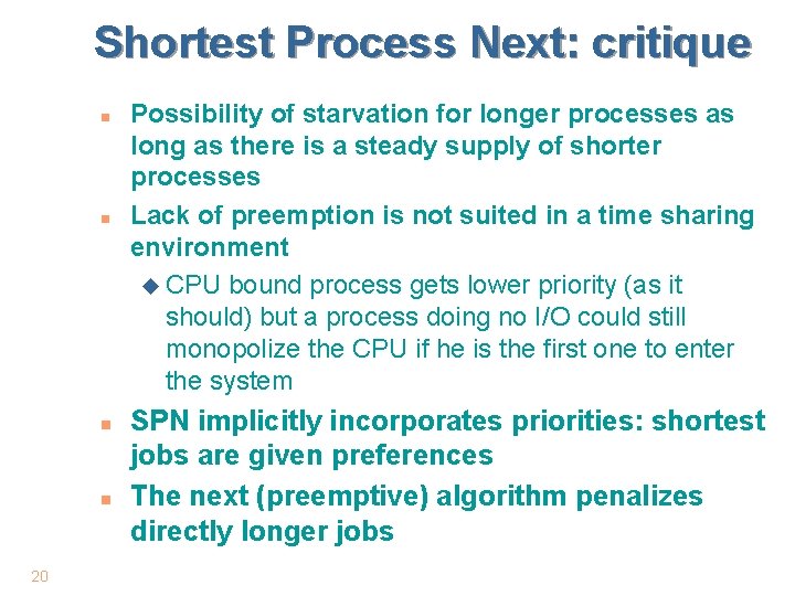 Shortest Process Next: critique n n 20 Possibility of starvation for longer processes as