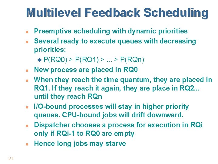 Multilevel Feedback Scheduling n n n n 21 Preemptive scheduling with dynamic priorities Several