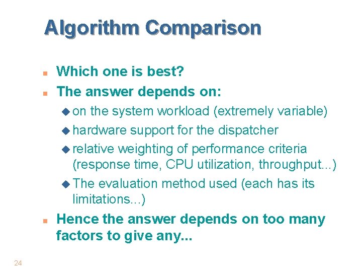 Algorithm Comparison n n Which one is best? The answer depends on: u on